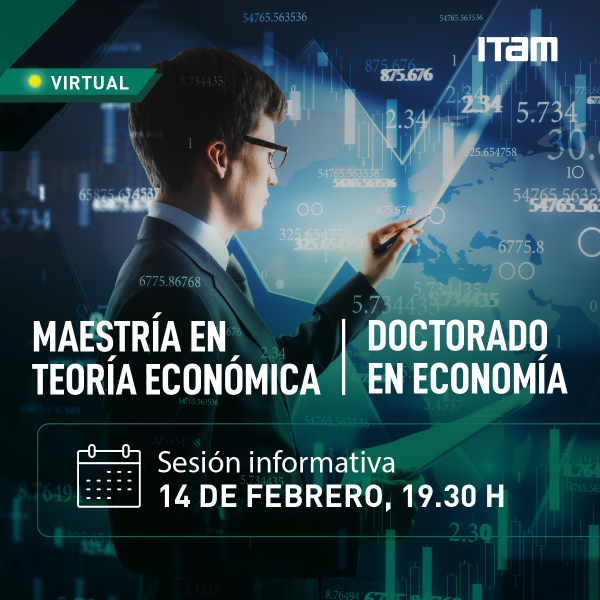 Maestría en Teoría Económica y Doctorado en Economía Maestría en Teoría Económica y Doctorado en Economía